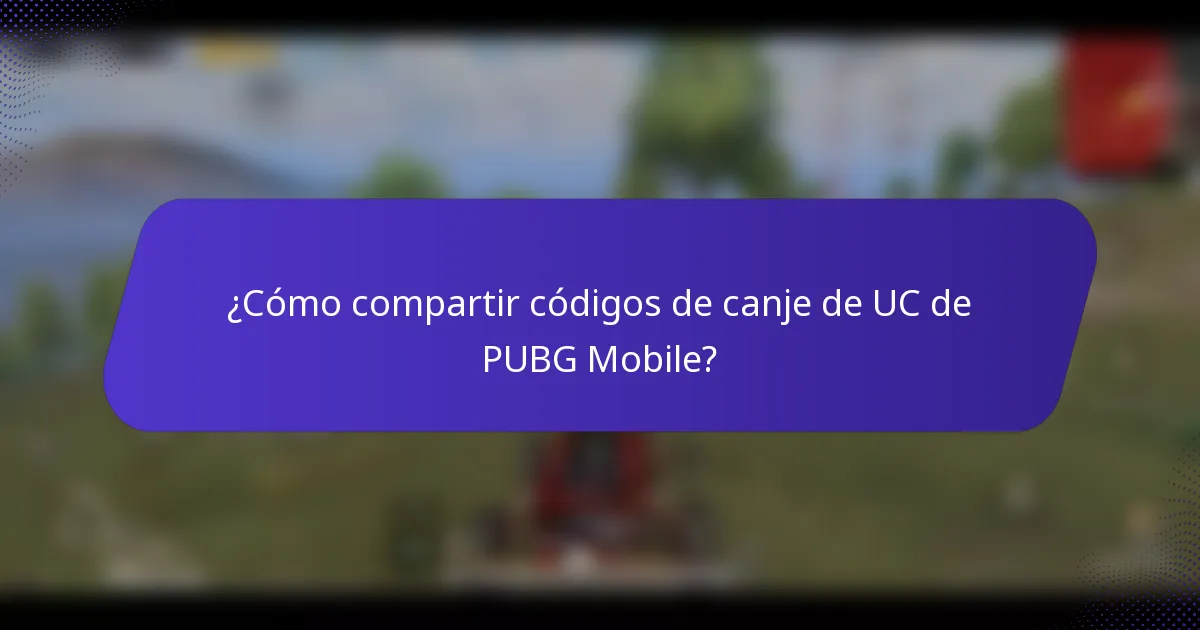 ¿Cómo compartir códigos de canje de UC de PUBG Mobile?
