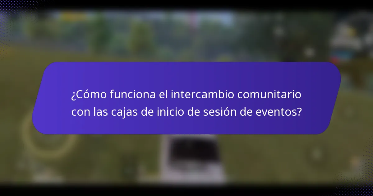 ¿Cómo funciona el intercambio comunitario con las cajas de inicio de sesión de eventos?