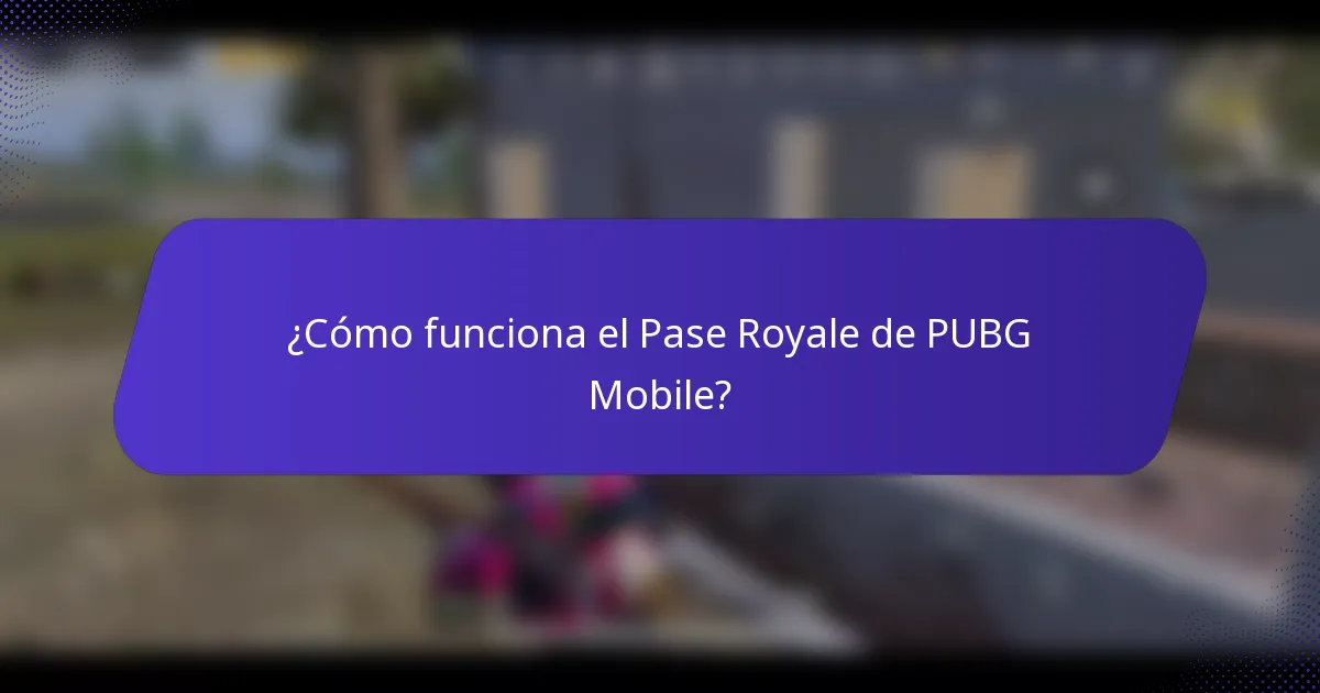 ¿Cómo funciona el Pase Royale de PUBG Mobile?