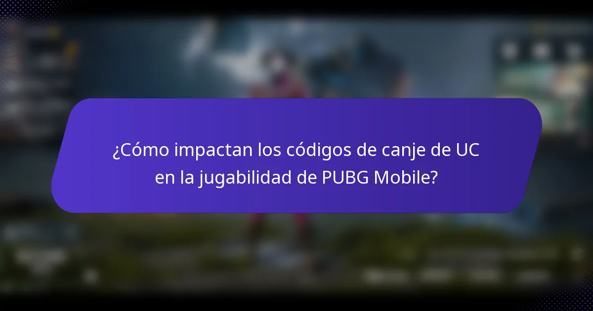 ¿Cómo impactan los códigos de canje de UC en la jugabilidad de PUBG Mobile?