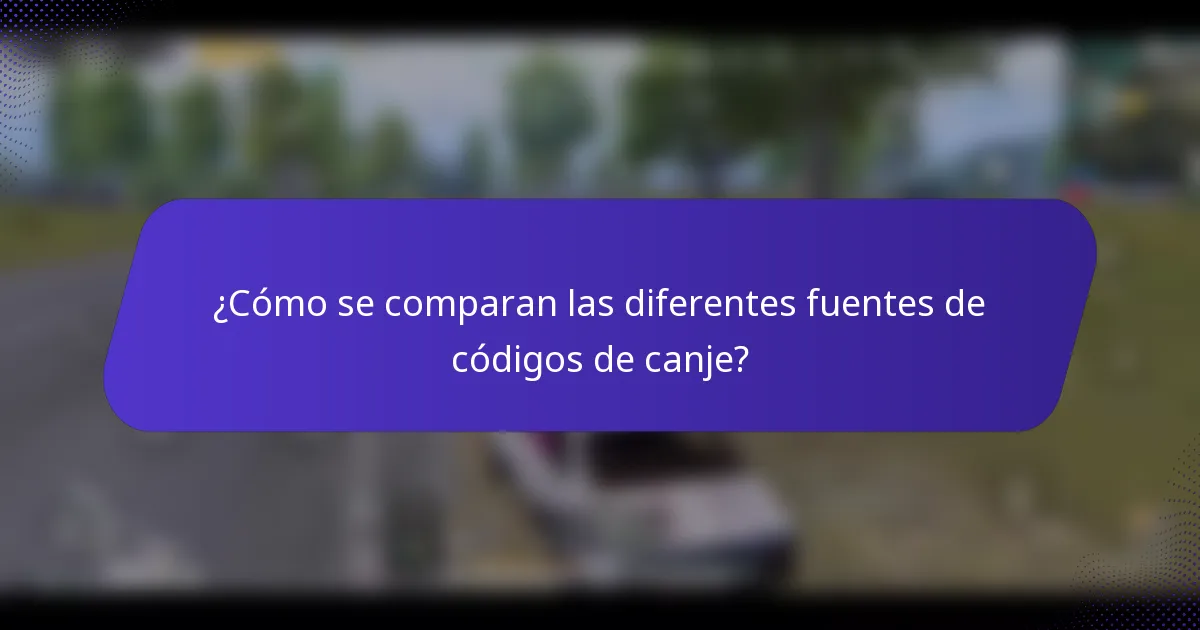 ¿Cómo se comparan las diferentes fuentes de códigos de canje?