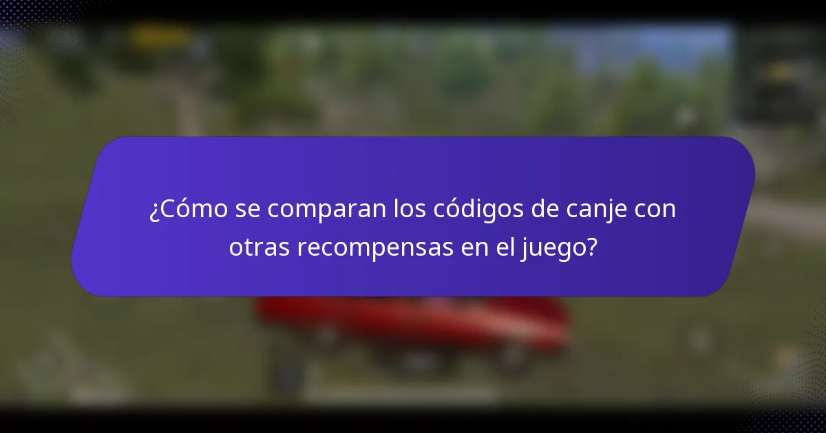 ¿Cómo se comparan los códigos de canje con otras recompensas en el juego?