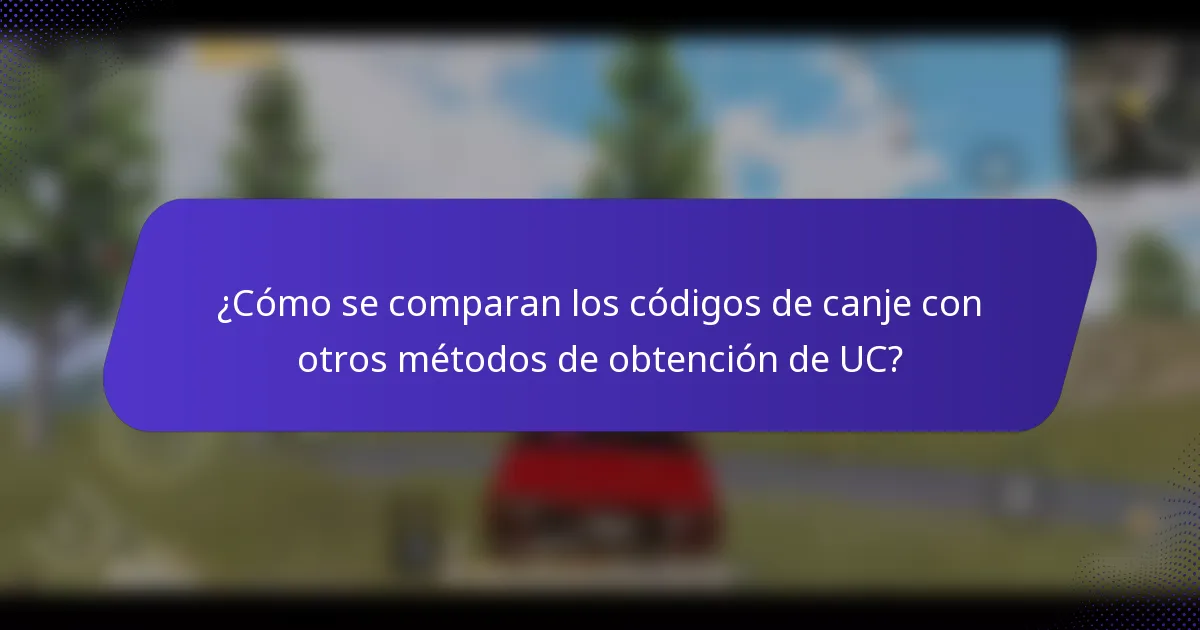 ¿Cómo se comparan los códigos de canje con otros métodos de obtención de UC?