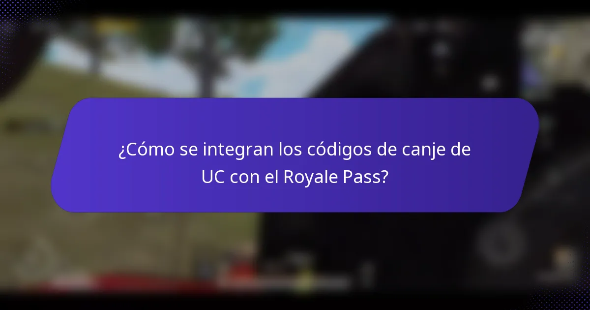 ¿Cómo se integran los códigos de canje de UC con el Royale Pass?