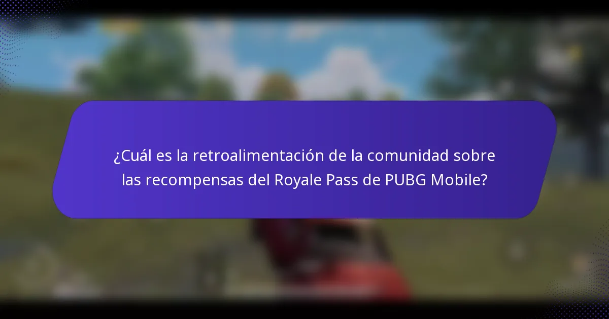 ¿Cuál es la retroalimentación de la comunidad sobre las recompensas del Royale Pass de PUBG Mobile?