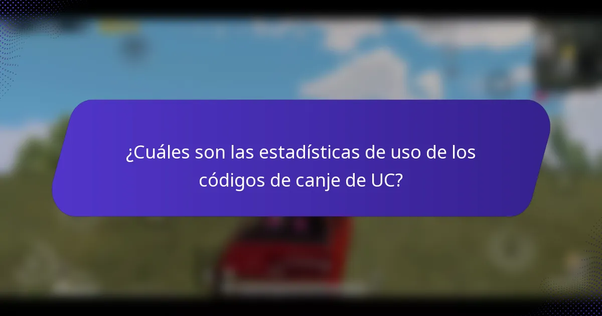 ¿Cuáles son las estadísticas de uso de los códigos de canje de UC?