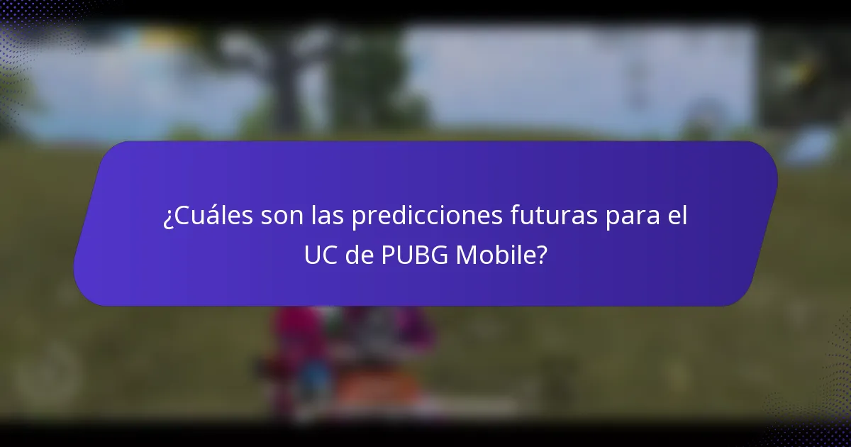 ¿Cuáles son las predicciones futuras para el UC de PUBG Mobile?