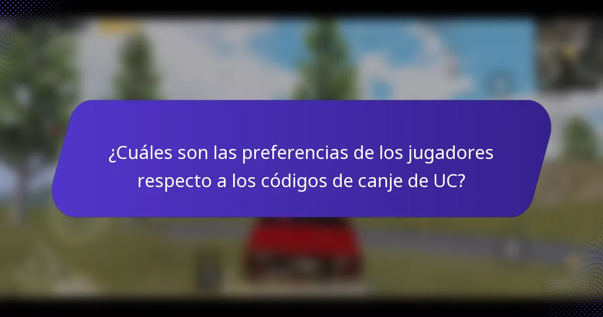 ¿Cuáles son las preferencias de los jugadores respecto a los códigos de canje de UC?