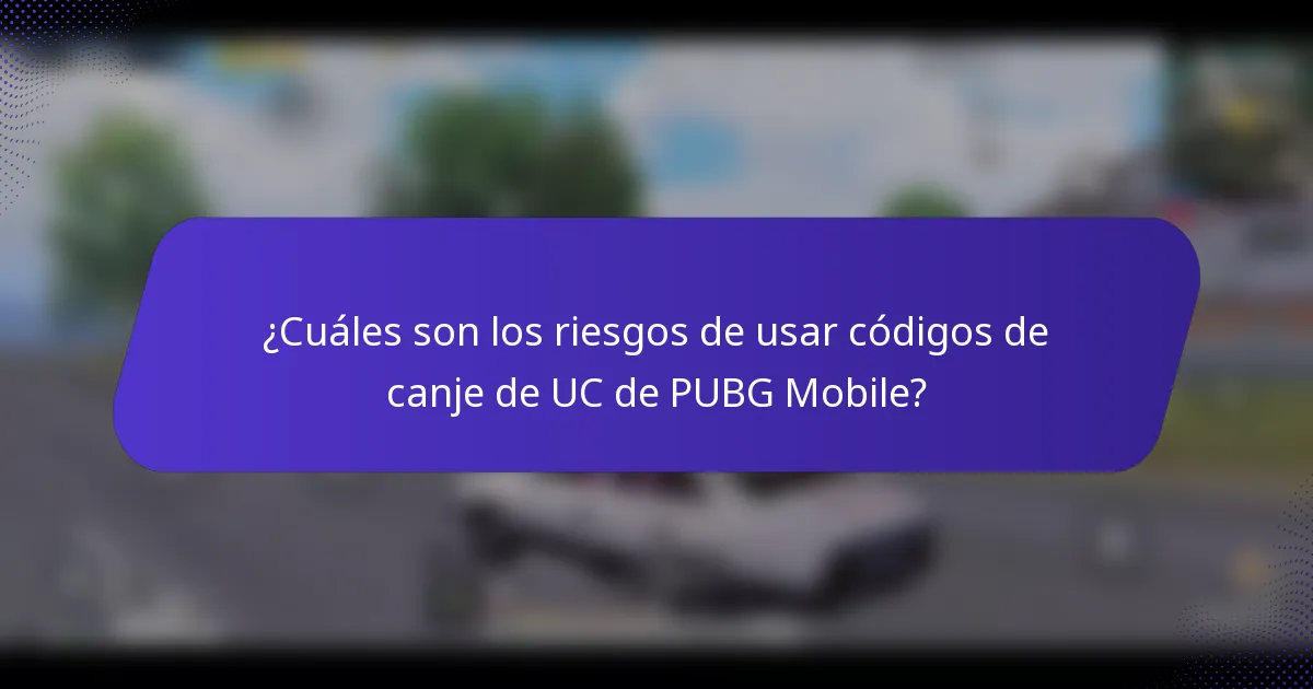 ¿Cuáles son los riesgos de usar códigos de canje de UC de PUBG Mobile?
