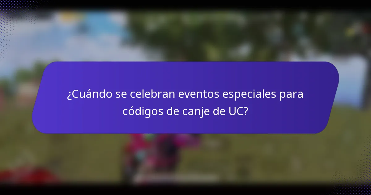 ¿Cuándo se celebran eventos especiales para códigos de canje de UC?