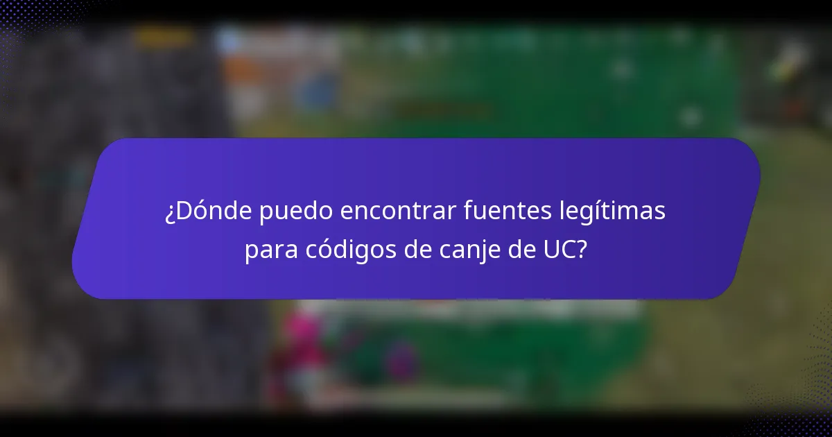 ¿Dónde puedo encontrar fuentes legítimas para códigos de canje de UC?