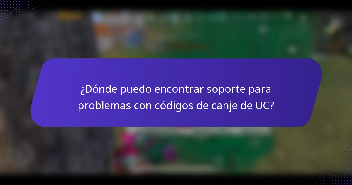 ¿Dónde puedo encontrar soporte para problemas con códigos de canje de UC?