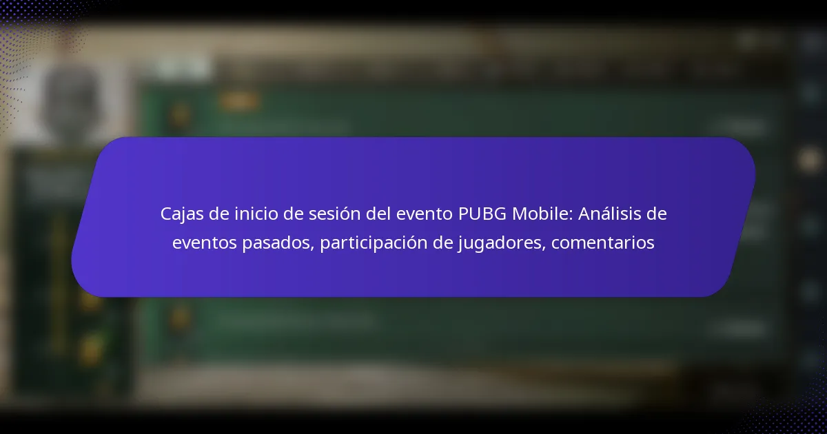 Cajas de inicio de sesión del evento PUBG Mobile: Análisis de eventos pasados, participación de jugadores, comentarios
