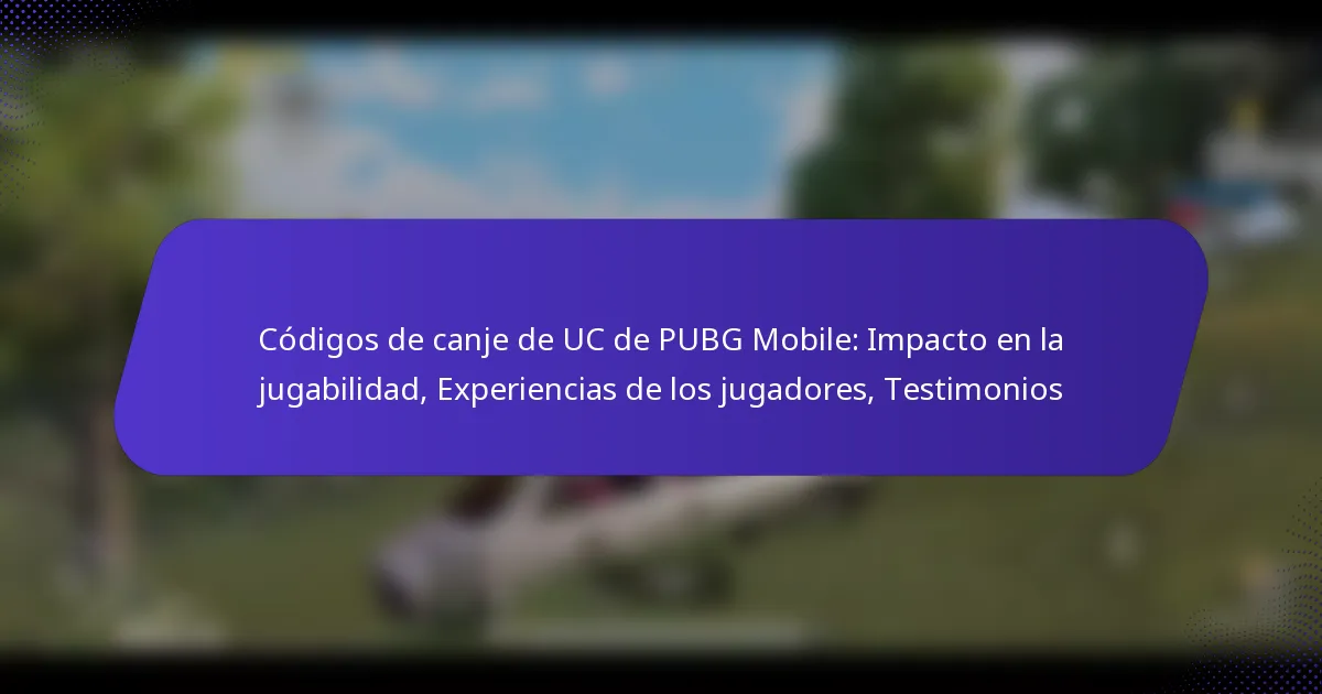 Códigos de canje de UC de PUBG Mobile: Impacto en la jugabilidad, Experiencias de los jugadores, Testimonios