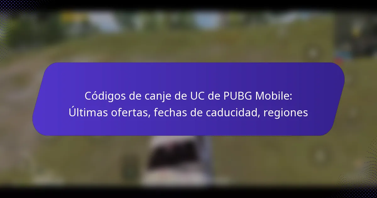 Códigos de canje de UC de PUBG Mobile: Últimas ofertas, fechas de caducidad, regiones