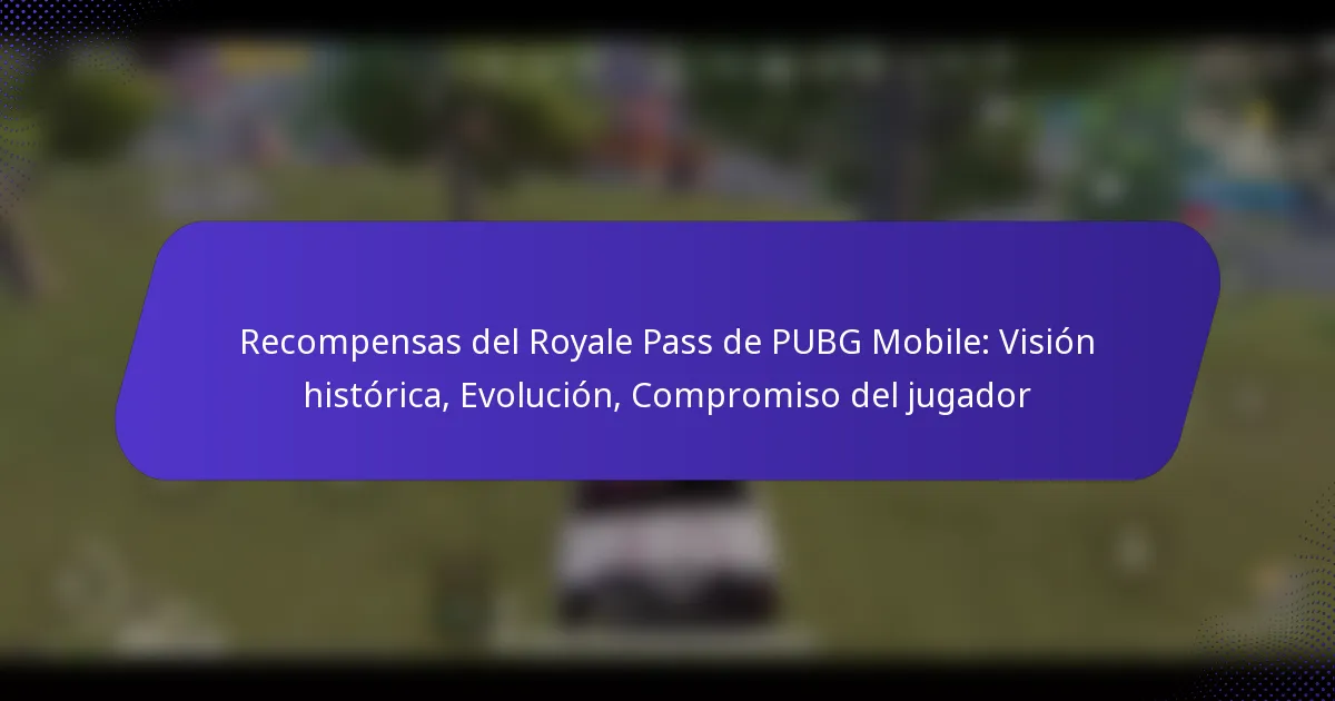 Recompensas del Royale Pass de PUBG Mobile: Visión histórica, Evolución, Compromiso del jugador