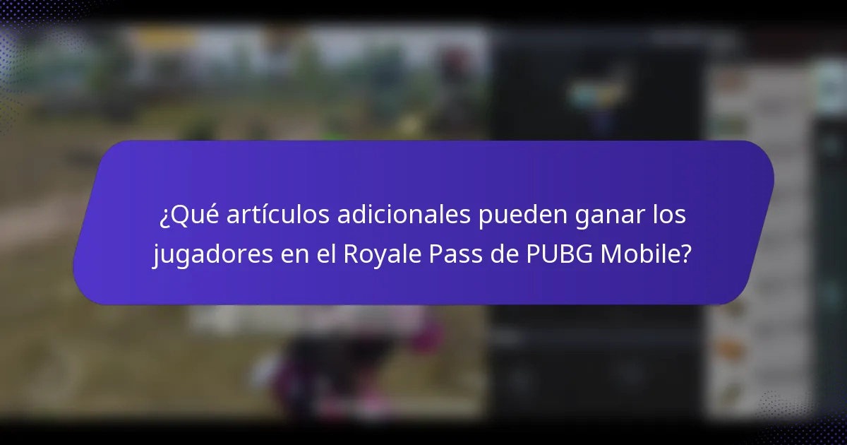¿Qué artículos adicionales pueden ganar los jugadores en el Royale Pass de PUBG Mobile?