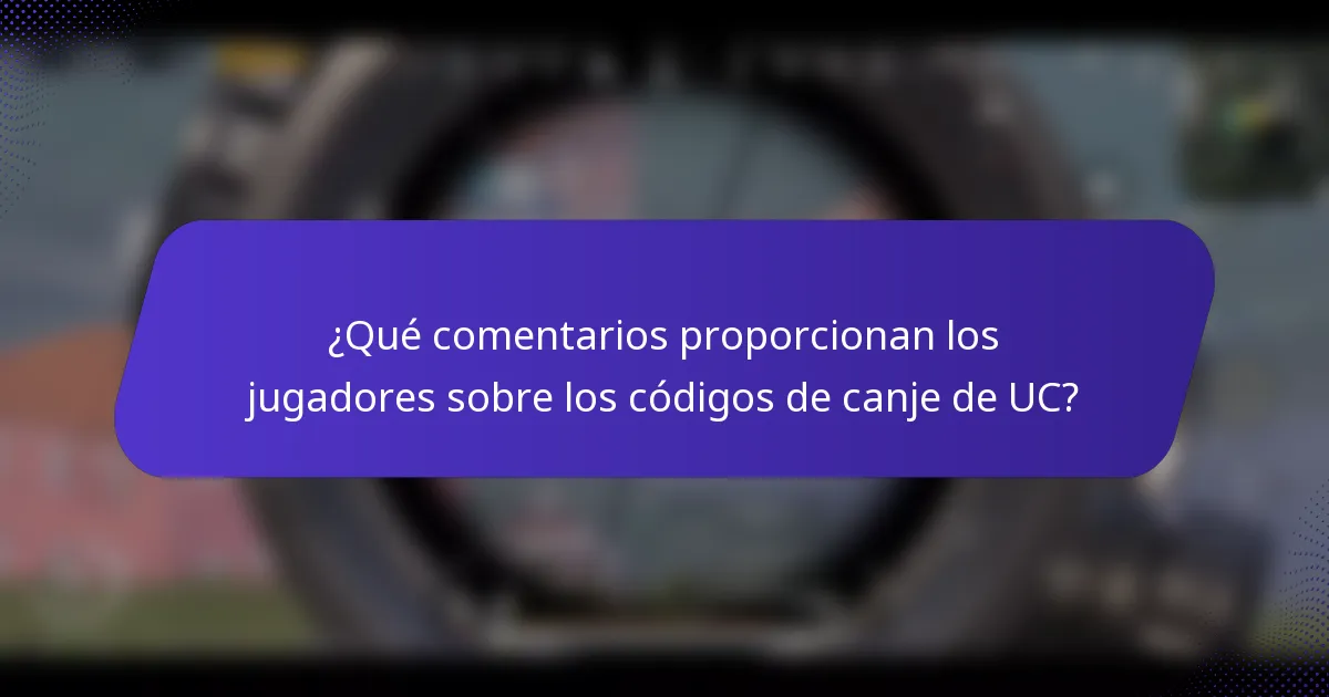 ¿Qué comentarios proporcionan los jugadores sobre los códigos de canje de UC?