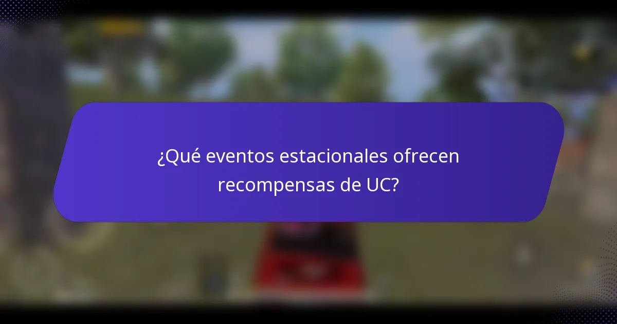 ¿Qué eventos estacionales ofrecen recompensas de UC?