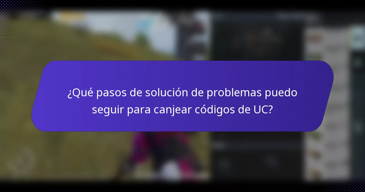 ¿Qué pasos de solución de problemas puedo seguir para canjear códigos de UC?