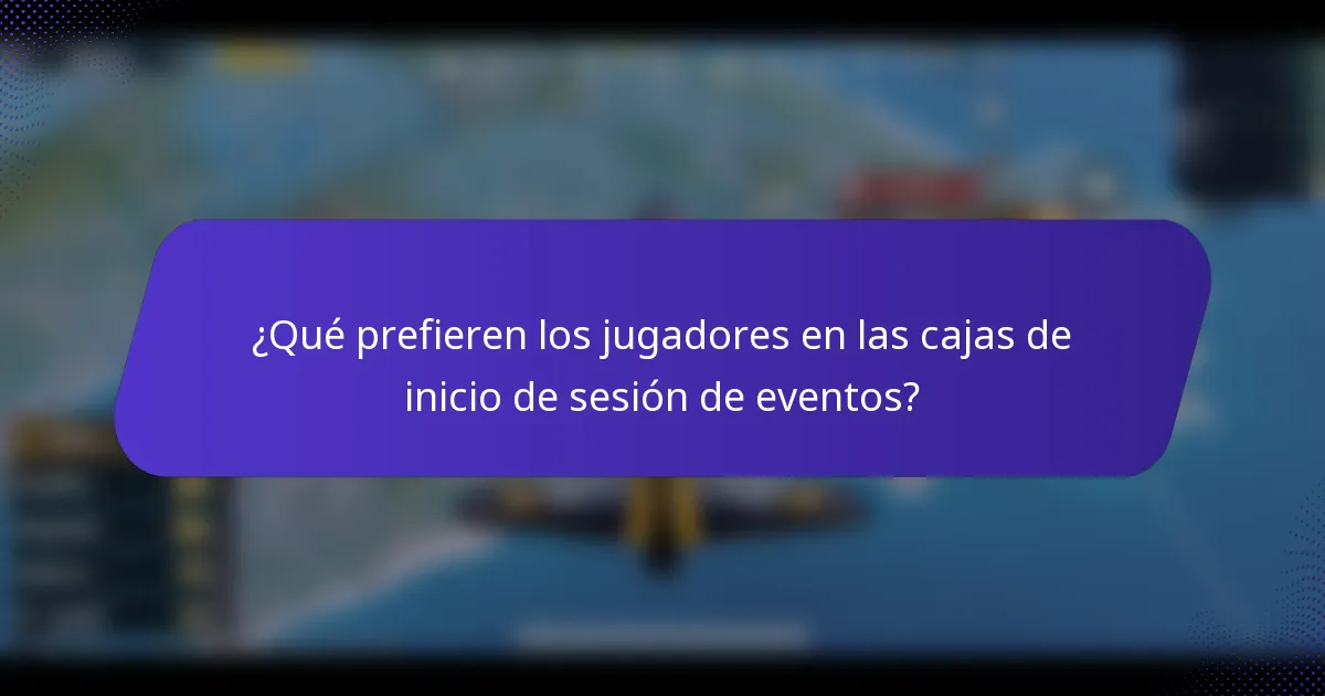 ¿Qué prefieren los jugadores en las cajas de inicio de sesión de eventos?