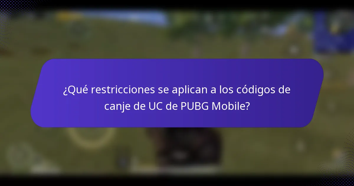 ¿Qué restricciones se aplican a los códigos de canje de UC de PUBG Mobile?
