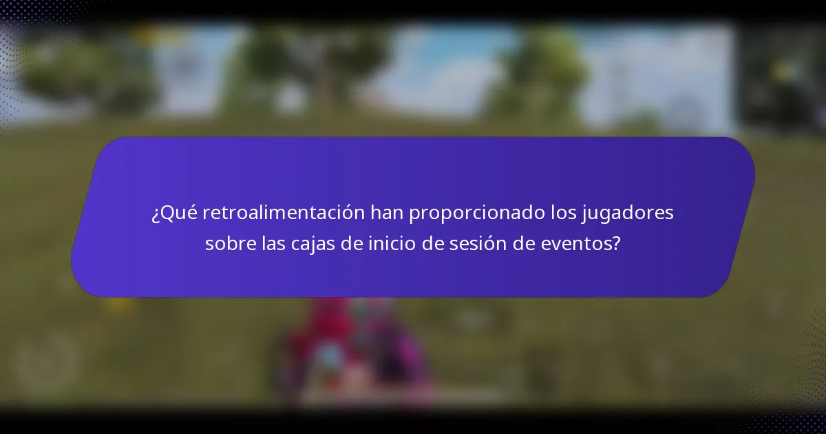 ¿Qué retroalimentación han proporcionado los jugadores sobre las cajas de inicio de sesión de eventos?