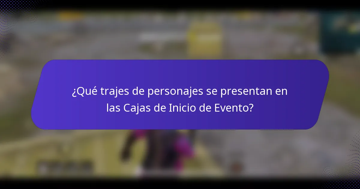 ¿Qué trajes de personajes se presentan en las Cajas de Inicio de Evento?